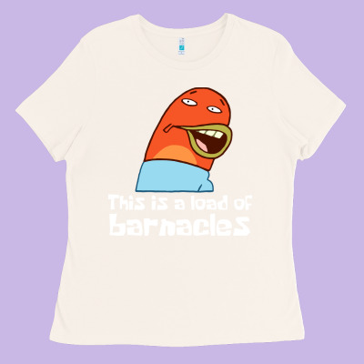 This Is A Load Of Barnacles Ladies Tee Designed By Artisfamous