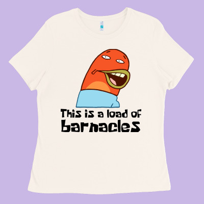This Is A Load Of Barnacles Ladies Tee Designed By Artisfamous