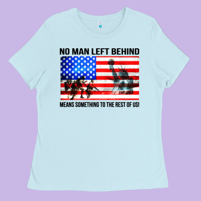 No Man Left Behind Means Something To The Rest Of Us Ladies Tee Designed By Artisfamous