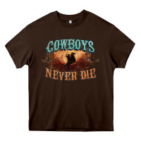 Chocolate Brown Cowboys never die Heavy Core Tee - HowdyJamesFarm