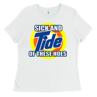 White sick and tide of these hoes Ladies Tee - artisFamous
