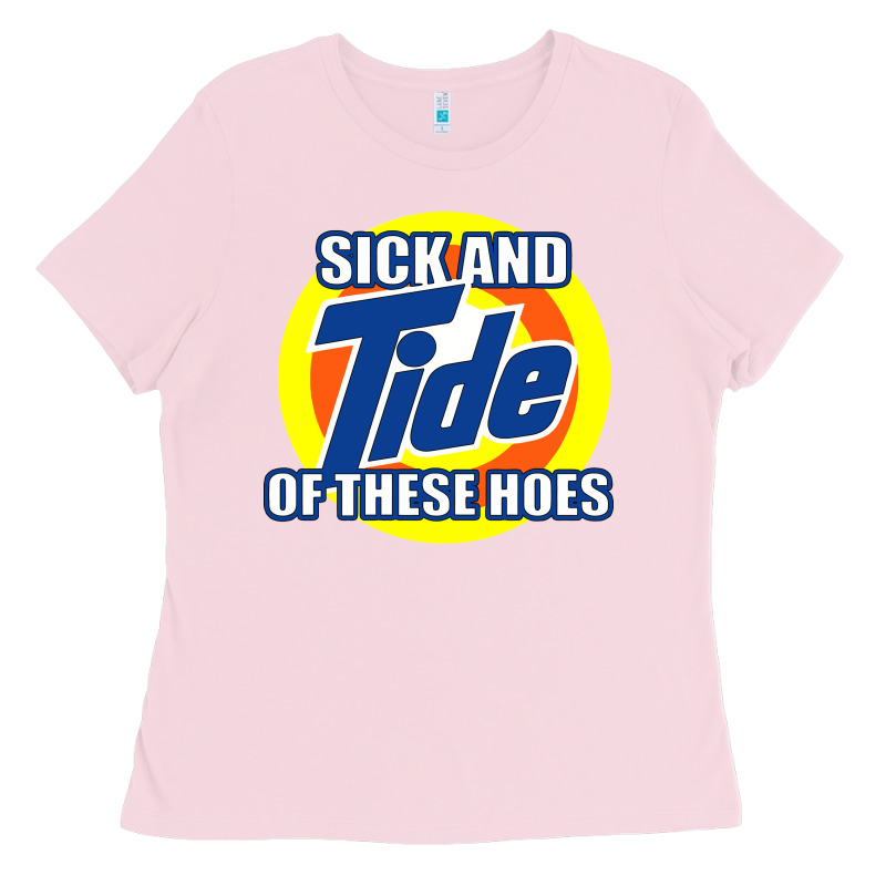 Sick And Tide Of These Hoes Ladies Tee by artisFamous | Teevron