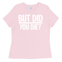 Bubblegum Pink but did you die Ladies Tee - artisFamous
