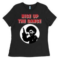 Black nice up the dance Ladies Tee - artisFamous