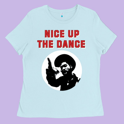 Nice Up The Dance Ladies Tee Designed By Artisfamous