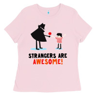 Bubblegum Pink strangers are awesome Ladies Tee - artisFamous