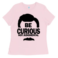 Bubblegum Pink be curious not judgmental Ladies Tee - artisFamous