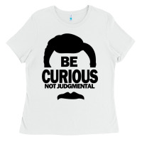 White be curious not judgmental Ladies Tee - artisFamous