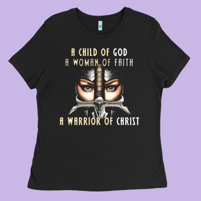 Child Of God Woman Of Faith Warrior Of Christ Ladies Tee Designed By Artisfamous