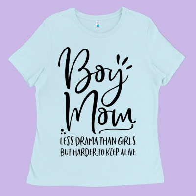 Boy Mom Less Drama Than Girls But Harder To Ladies Tee Designed By Artisfamous