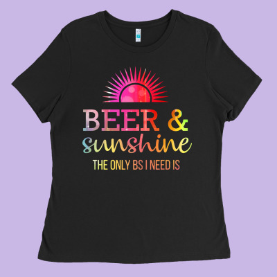 The Only Bs I Need Is Beer Sunshine Ladies Tee Designed By Artisfamous