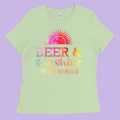 The Only Bs I Need Is Beer Sunshine Ladies Tee Designed By Artisfamous