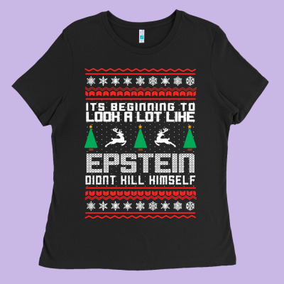 Epstein Didnt Kill Himself Christmas Ladies Tee Designed By Artisfamous