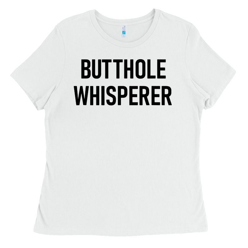 Butthole Whisperer Ladies Tee by artisFamous | Teevron