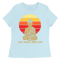 Baby Blue let that shit go buddha Ladies Tee - artisFamous