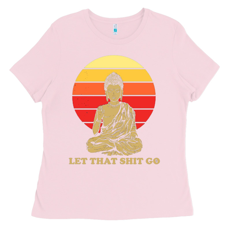 Let That Shit Go Buddha Ladies Tee by artisFamous | Teevron