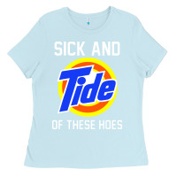 Baby Blue sick and tide of these hoes Ladies Tee - artisFamous