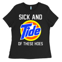 Black sick and tide of these hoes Ladies Tee - artisFamous