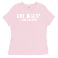 Bubblegum Pink Got Jesus It's Hell Without Him - Christian Ladies Tee - artisFamous