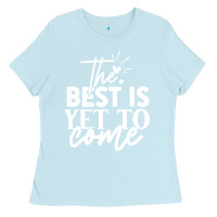 Baby Blue the best is yet to come shirt Ladies Tee - artisFamous