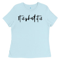 Baby Blue it is what it is Ladies Tee - artisFamous