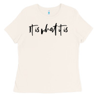 It Is What It Is Ladies Tee | Teevron