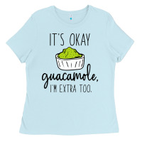 Baby Blue its okay guacamole im extra too Ladies Tee - artisFamous