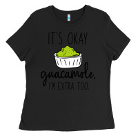 Black its okay guacamole im extra too Ladies Tee - artisFamous