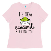 Bubblegum Pink its okay guacamole im extra too Ladies Tee - artisFamous