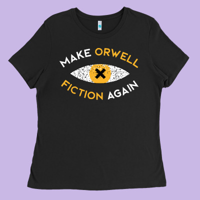 Make Orwell Fiction Again Ladies Tee Designed By Artisfamous