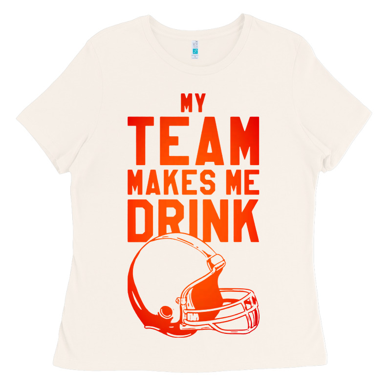 My Team Makes Me Drink Ladies Tee by artisFamous | Teevron