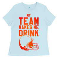 Baby Blue my team makes me drink Ladies Tee - artisFamous