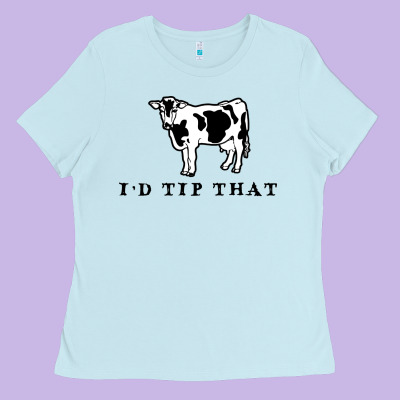 I'd Tip That Funny Cow Tipping Design Ladies Tee Designed By Artisfamous