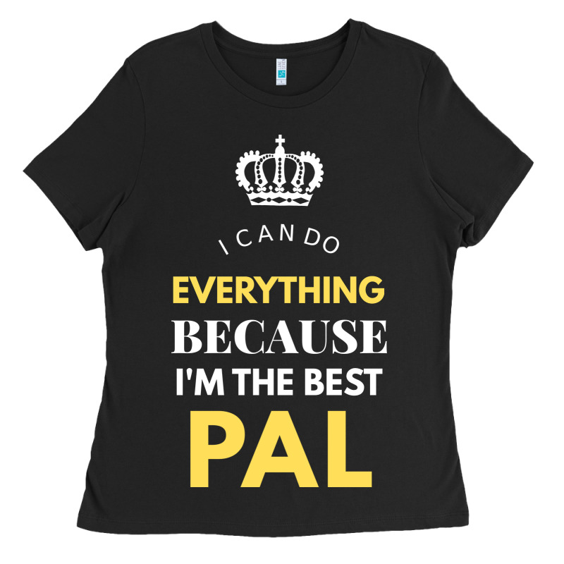 I'm The Best Pal Ladies Tee by artisFamous | Teevron