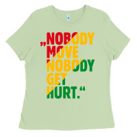 Matcha nobody move nobody get hurt Ladies Tee - artisFamous
