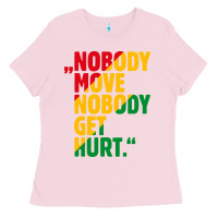 Nobody Move Nobody Get Hurt Ladies Tee | Teevron
