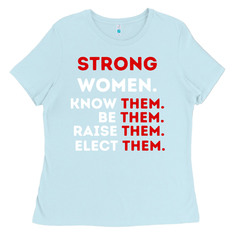 Strong Women Know Them Be Them Ladies Tee by artisFamous | Teevron