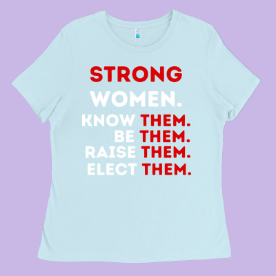 Strong Women Know Them Be Them Ladies Tee Designed By Artisfamous