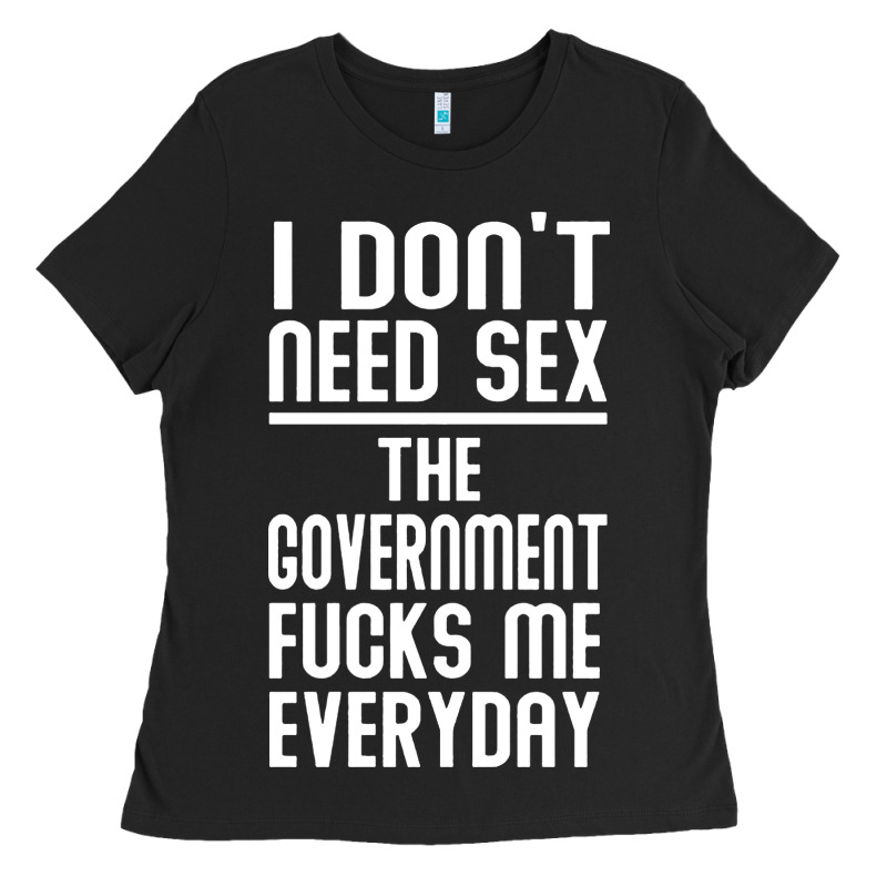 The Government Fucks Me Everyday Ladies Tee by artisFamous | Teevron