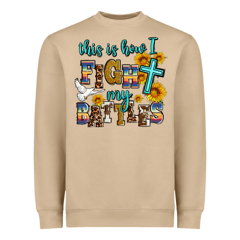 This Is How I Fight My Battles Heavyweight Sweatshirt by AdoDesignShop | Teevron