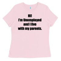 Bubblegum Pink i'm unemployed and i live with my parents Ladies Tee - artisFamous