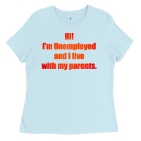 Baby Blue i'm unemployed and i live with my parents Ladies Tee - artisFamous