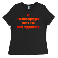 Black i'm unemployed and i live with my parents Ladies Tee - artisFamous