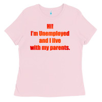 Bubblegum Pink i'm unemployed and i live with my parents Ladies Tee - artisFamous