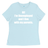 Baby Blue i'm unemployed and i live with my parents Ladies Tee - artisFamous