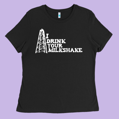 I Drink Your Milkshake Ladies Tee Designed By Artisfamous