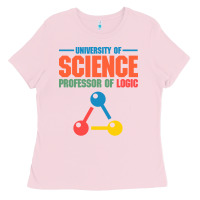 Bubblegum Pink UNIVERSITY OF SCIENCE PROFESSOR OF LOGIC Ladies Tee - artisFamous