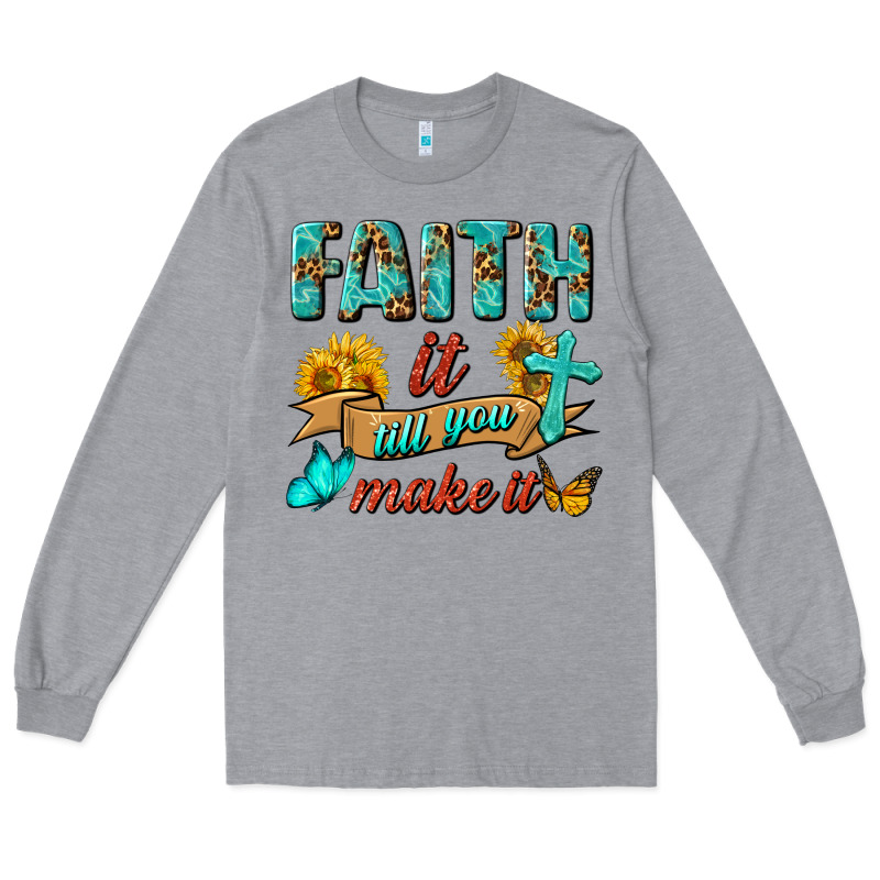 Faith It Till You Make It Long Sleeve Tee by BundleAndBundleShop | Teevron