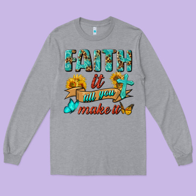 Faith It Till You Make It Long Sleeve Tee Designed By Bundleandbundleshop