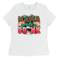 White Mama needs a drink mothers day Ladies Tee - CowGirlArtShop